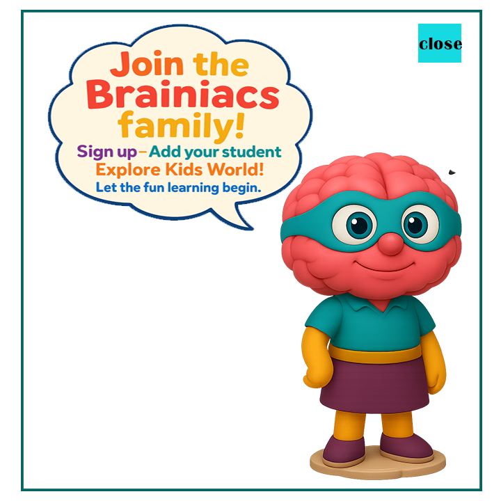 Join the Brainiacs family! Sign up, add your student, explore Kids World!